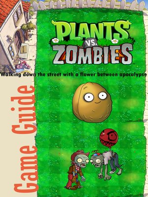 cover image of Plants vs Zombies Game Guide